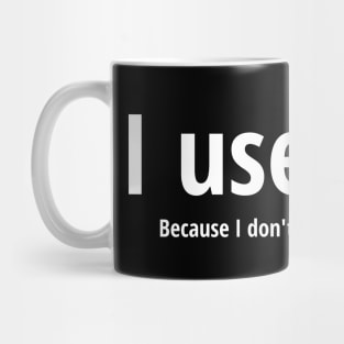 I use Vim Because I don't know how to quit White Text Design Mug